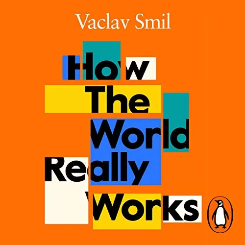 How the World Really Works By Vaclav Smil