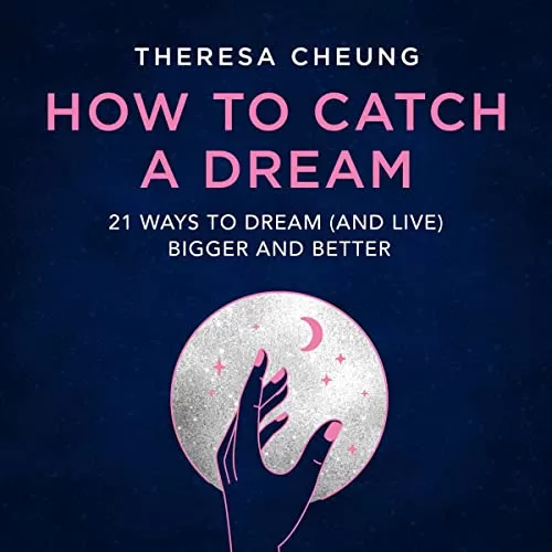 How to Catch a Dream By Theresa Cheung