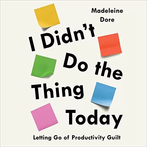 I Didn't Do the Thing Today By Madeleine Dore