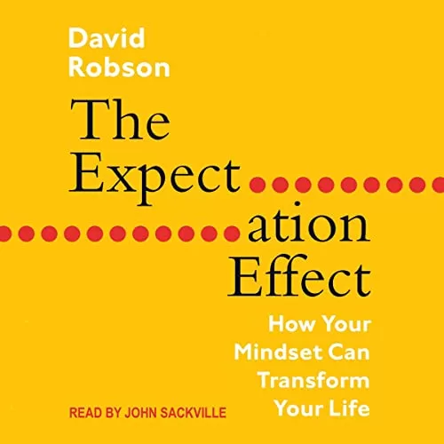 The Expectation Effect By David Robson