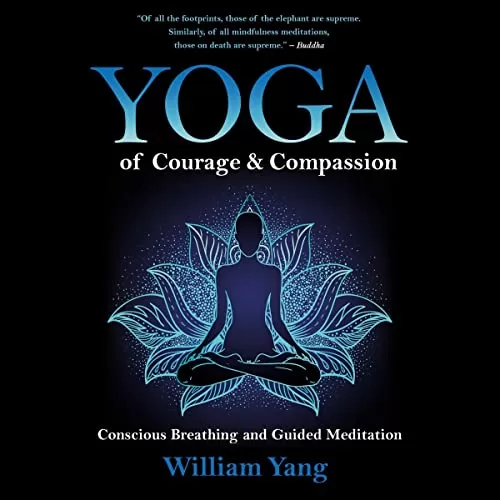 Yoga of Courage and Compassion By William Yang