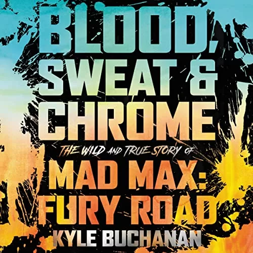 Blood, Sweat & Chrome By Kyle Buchanan