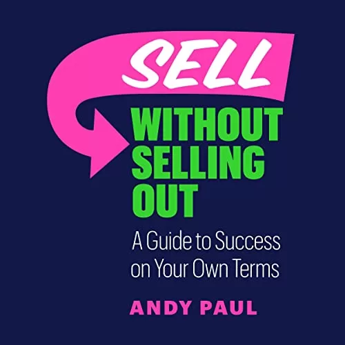 Sell Without Selling Out By Andy Paul