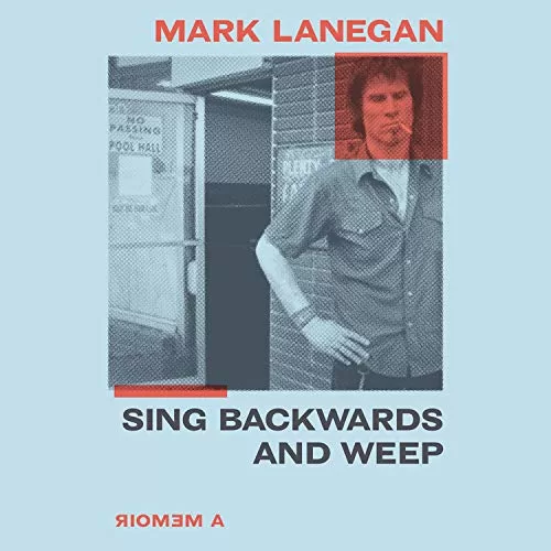 Sing Backwards and Weep By Mark Lanegan