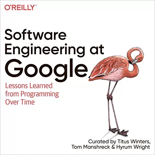 Software Engineering at Google By Titus Winters, Tom Manshreck, Hyrum Wright