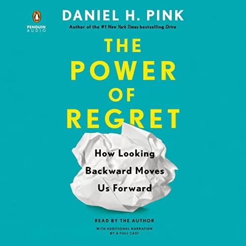 The Power of Regret By Daniel H. Pink