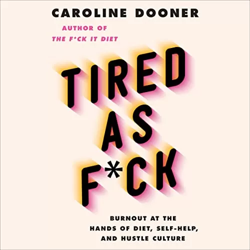 Tired as Fuck By Caroline Dooner