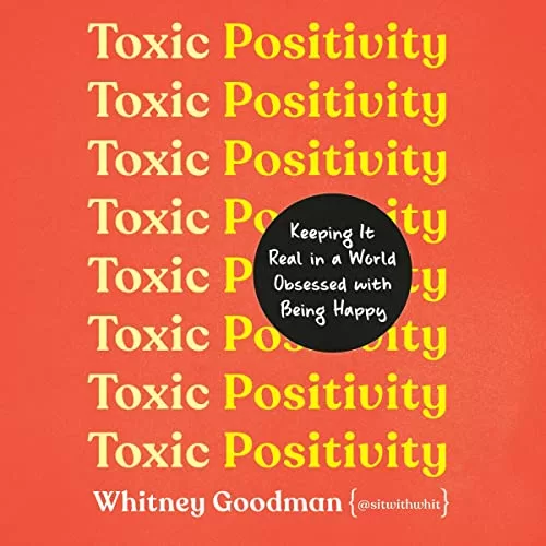 Toxic Positivity By Whitney Goodman