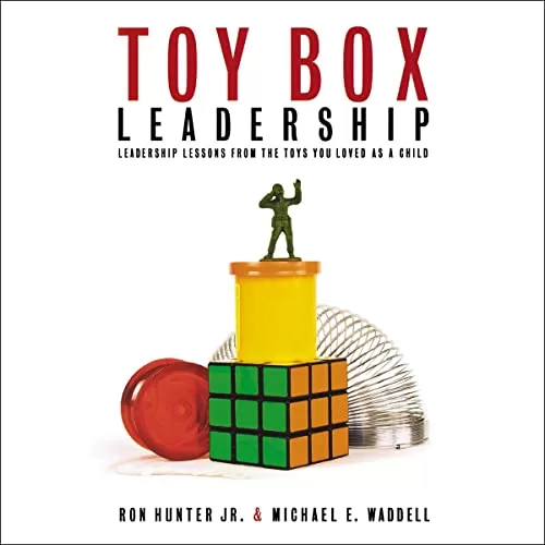 Toy Box Leadership By Ron Hunter, Michael E. Waddell