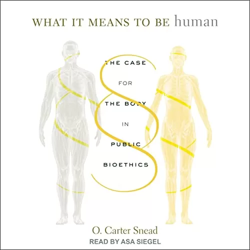 What It Means to Be Human By O. Carter Snead