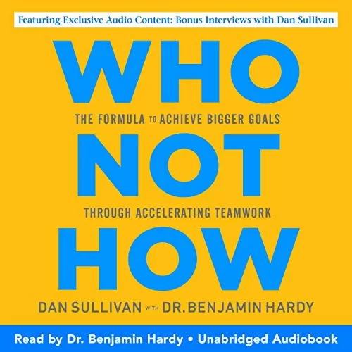 Who Not How By Dan Sullivan, Dr. Benjamin Hardy