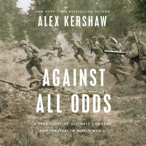 Against All Odds By Alex Kershaw