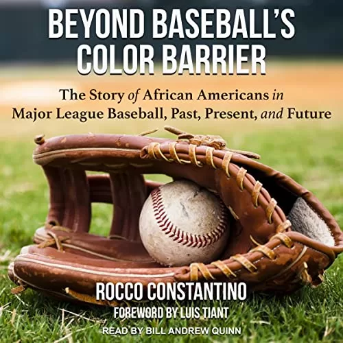 Beyond Baseball’s Color Barrier By Rocco Constantino