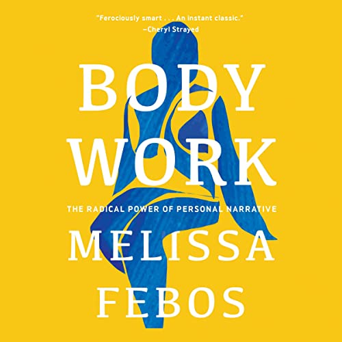 Body Work By Melissa Febos