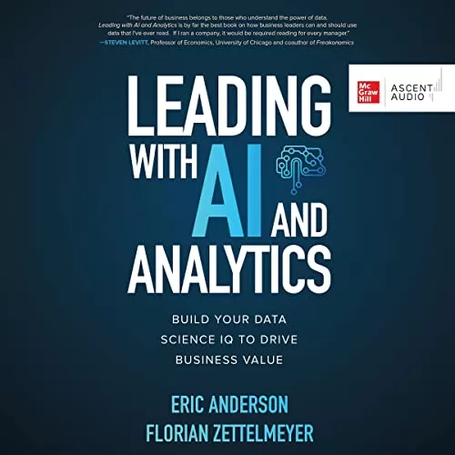 Leading with AI and Analytics By Eric Anderson, Florian Zettelmeyer