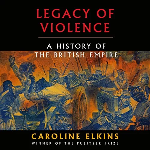 Legacy of Violence By Caroline Elkins