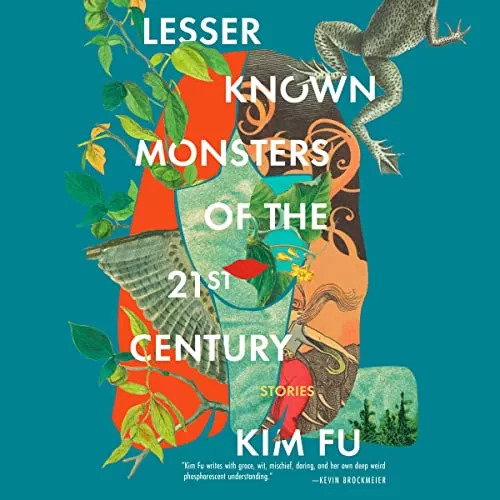 Lesser Known Monsters of the 21st Century By Kim Fu