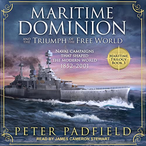 Maritime Dominion and the Triumph of the Free World By Peter Padfield