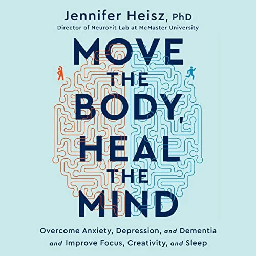 Move the Body, Heal the Mind By Jennifer Heisz