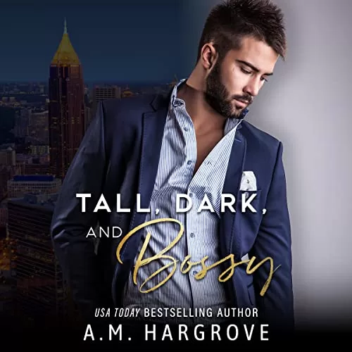 Tall, Dark, and Bossy By A.M. Hargrove