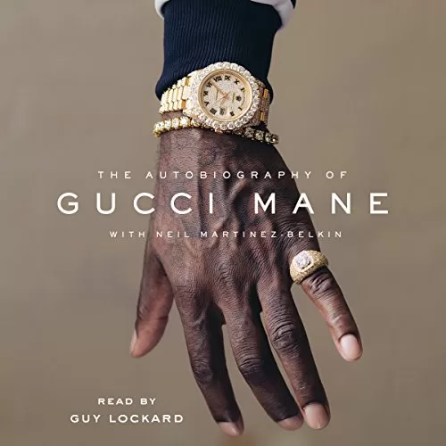 The Autobiography of Gucci Mane By Gucci Mane, Neil Martinez-Belkin