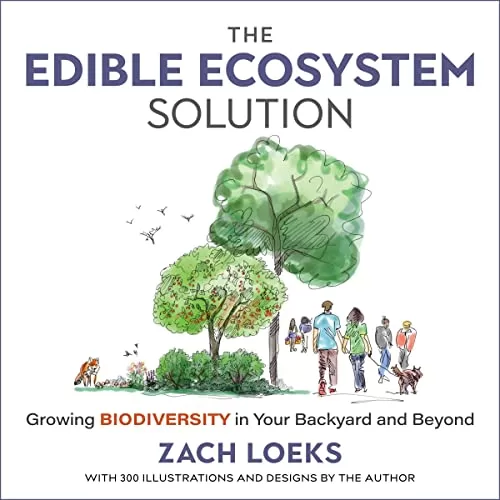 The Edible Ecosystem Solution By Zach Loeks