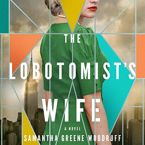 The Lobotomist's Wife By Samantha Greene Woodruff