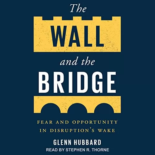 The Wall and the Bridge By Glenn Hubbard