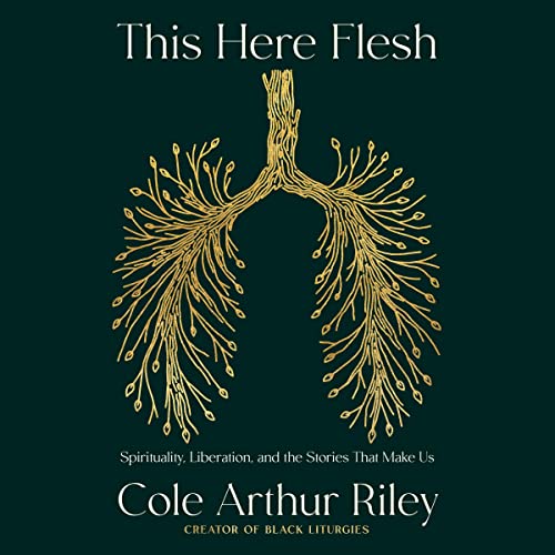 This Here Flesh By Cole Arthur Riley