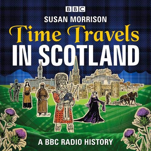 Time Travels in Scotland By Susan Morrison