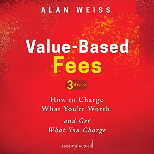 Value-Based Fees (3rd Edition) By Alan Weiss