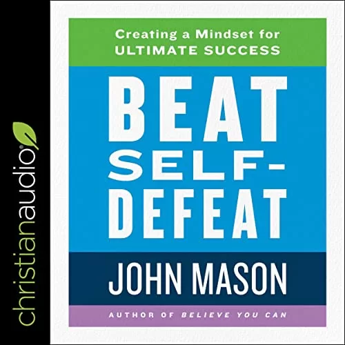 Beat Self-Defeat By John Mason
