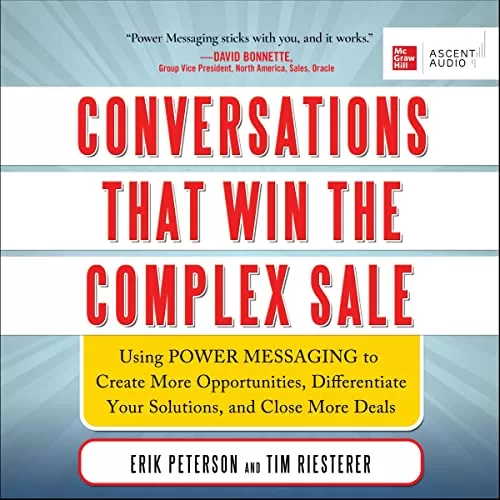 Conversations That Win the Complex Sale By Erik Peterson, Tim Riesterer