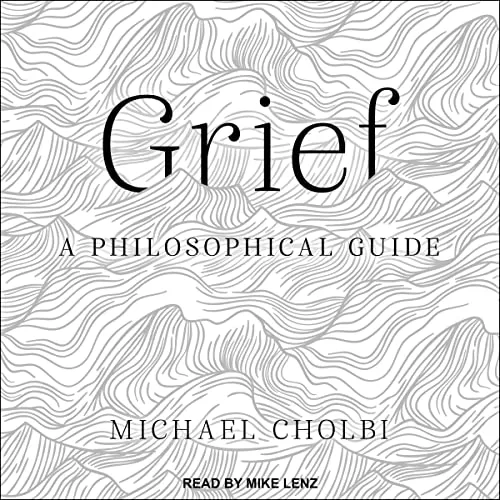 Grief By Michael Cholbi