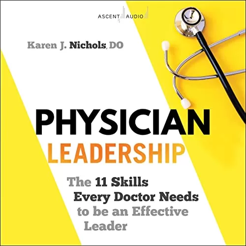 Physician Leadership By Karen J. Nichols