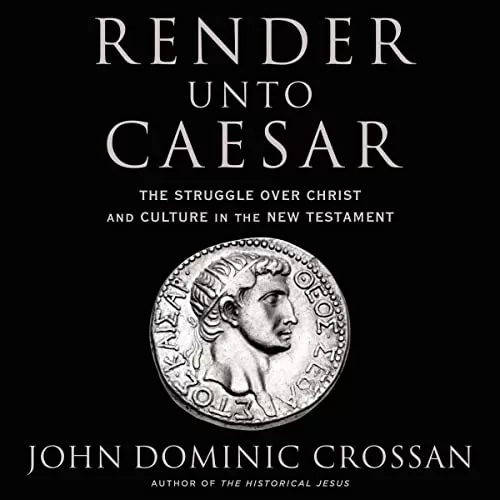 Render unto Caesar By John Dominic Crossan