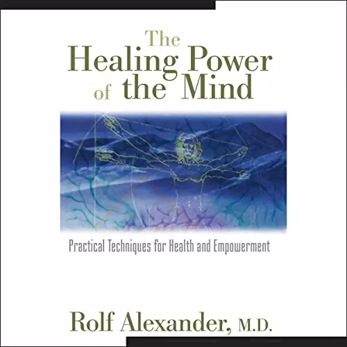 The Healing Power of the Mind By Rolf Alexander MD