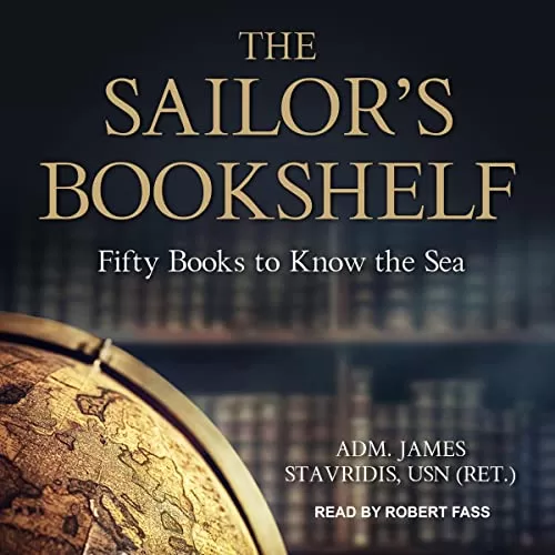 The Sailor’s Bookshelf By Adm. James Stavridis USN (Ret.)