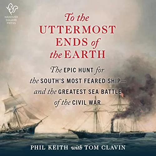 To the Uttermost Ends of the Earth By Tom Clavin, Phil Keith