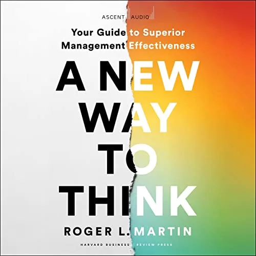 A New Way to Think By Roger L. Martin