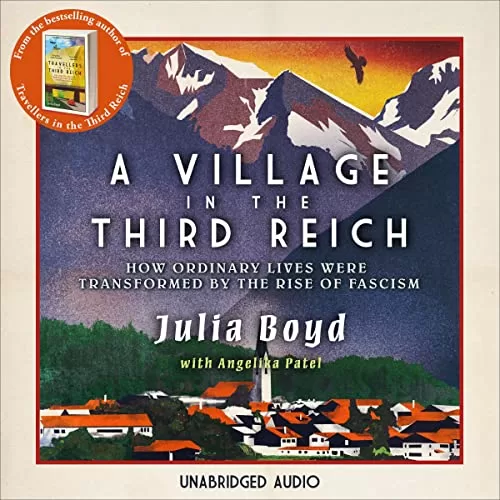 A Village in the Third Reich By Julia Boyd, Angelika Patel