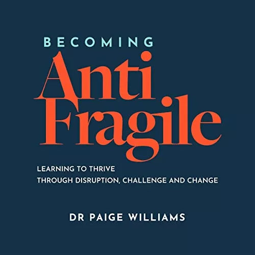 Becoming AntiFragile By Dr. Paige Williams