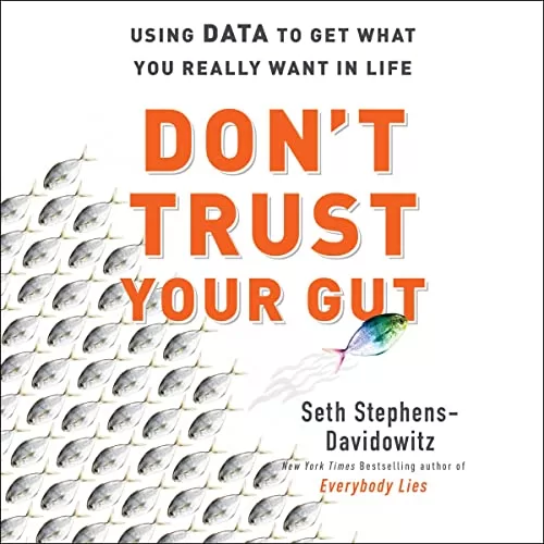 Don't Trust Your Gut By Seth Stephens-Davidowitz