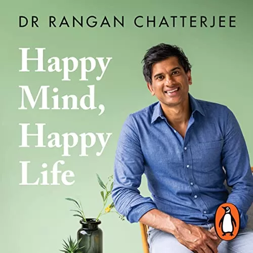 Happy Mind, Happy Life By Dr Rangan Chatterjee