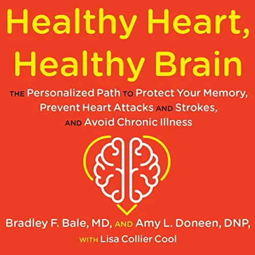 Healthy Heart, Healthy Brain By Bradley Bale MD