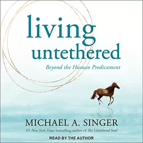 Living Untethered By Michael A. Singer