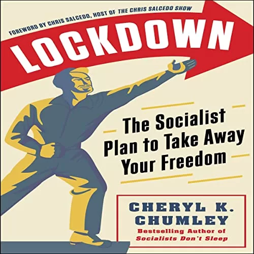 Lockdown The Socialist Plan to Take Away Your Freedom By Cheryl K. Chumley