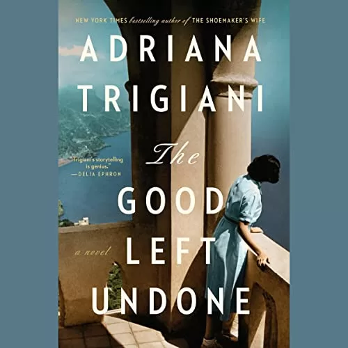 The Good Left Undone By Adriana Trigiani