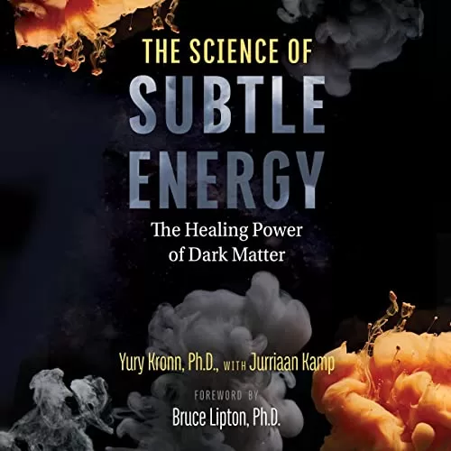 The Science of Subtle Energy By Yury Kronn