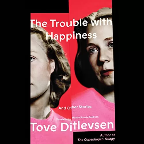 The Trouble with Happiness By Tove Ditlevsen